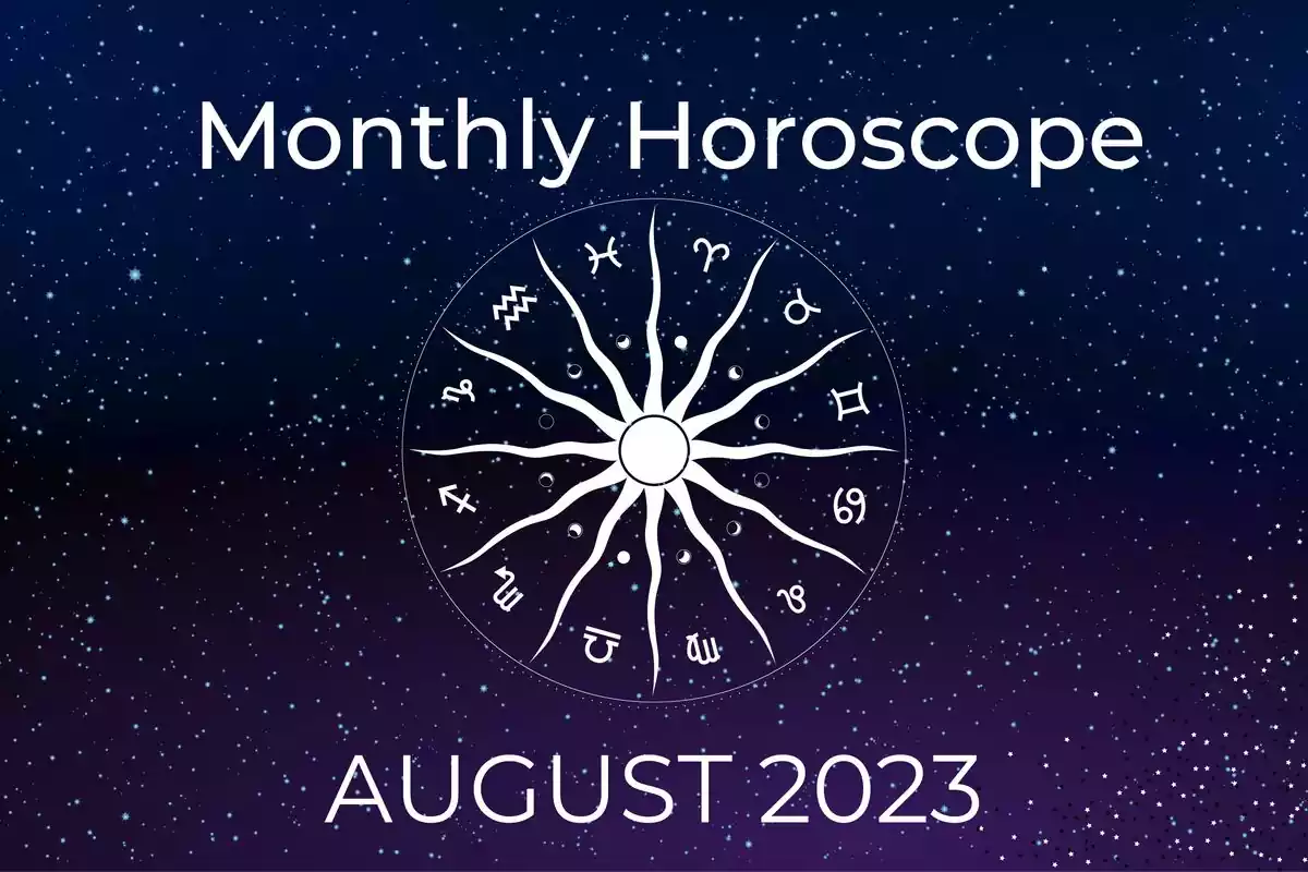 Monthly Horoscope This Will Be August For Each Sign Of The Zodiac