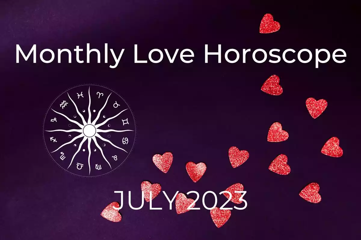 Purple background with red hearts, a zodiac wheel and the letters ''Monthly Love Horoscope- July 2023''