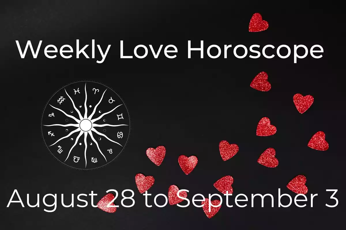 A zodiac wheel and red hearts on a black background with stars and the lettering ''Weekly Love Horoscope -August 28 to September 3'