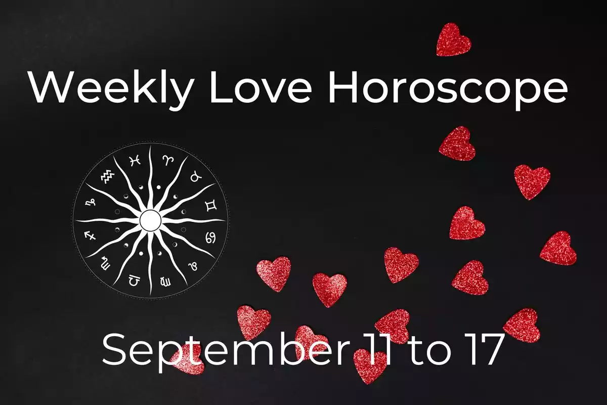 A zodiac wheel and red hearts on a black background with stars and the lettering ''Weekly Love Horoscope - September 11 to 17'